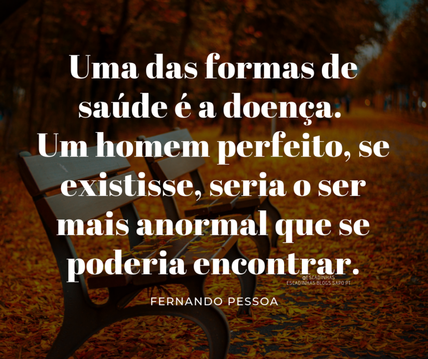 Uma das formas de saúde é a doença. Um homem pe