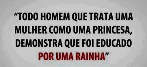 O Homem que trata a mulher como uma rainha