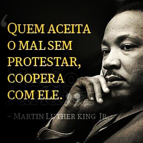 Quem aceita o mal sem protestar, colabora com ele