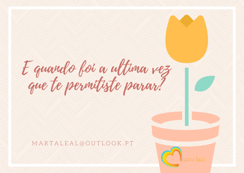 E quando foi a ultima vez que te permitis-te parar