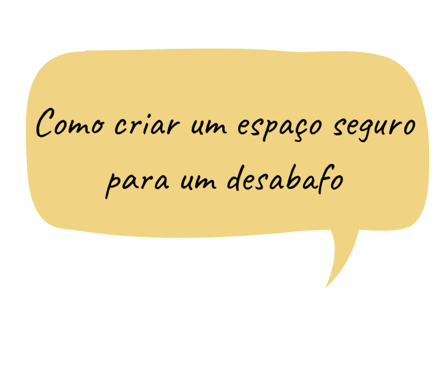 Como criar um espaço seguro para um desabafo.png