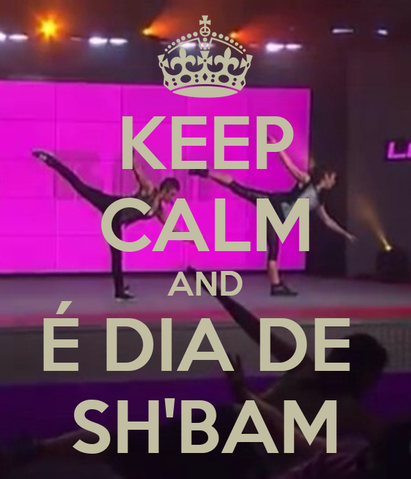 keep-calm-and-é-dia-de-sh-bam.png