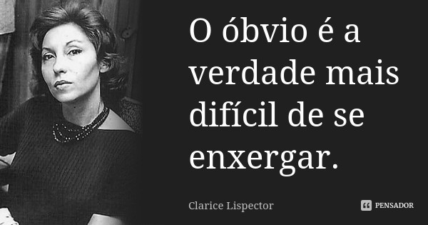 clarice_lispector_o_obvio_e_a_verdade_mais_dificil