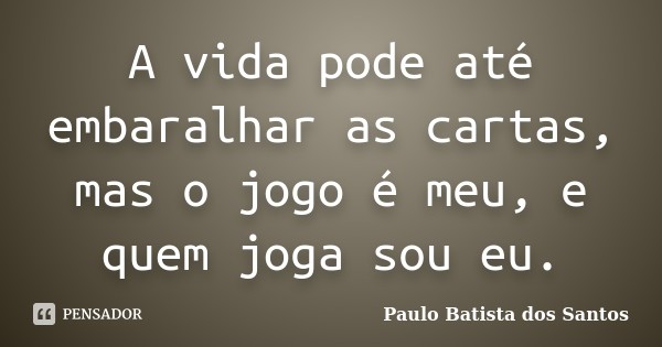 paulo_batista_dos_a_vida_pode_ate_embaralhar_as_ca