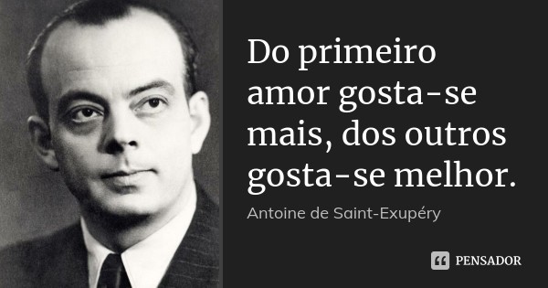 antoine_de_saint_do_primeiro_amor_gosta_se_mais_do