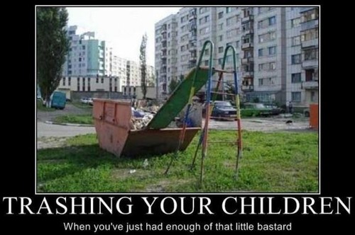 Trashing Your Children