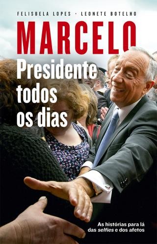 Marcelo, Presidente todos os dias Marcelo, Presidente todos os dias