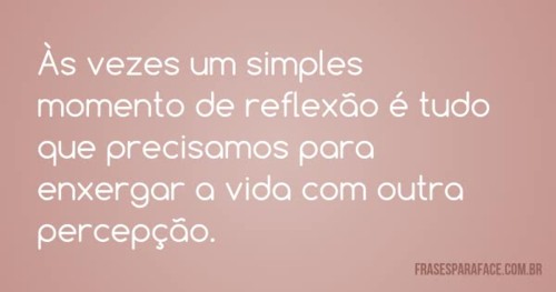 as-vezes-um-simples-momento-de-reflexao-e-tudo.jpg as-vezes-um-simples-momento-de-reflexao-e-tudo.jpg
