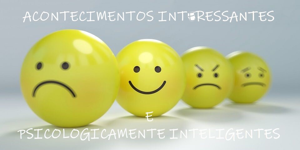 acontecimentos interessantes e psicologicamente in