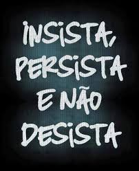 Você é do tamanho dos seus sonhos! Lute, persista, insista