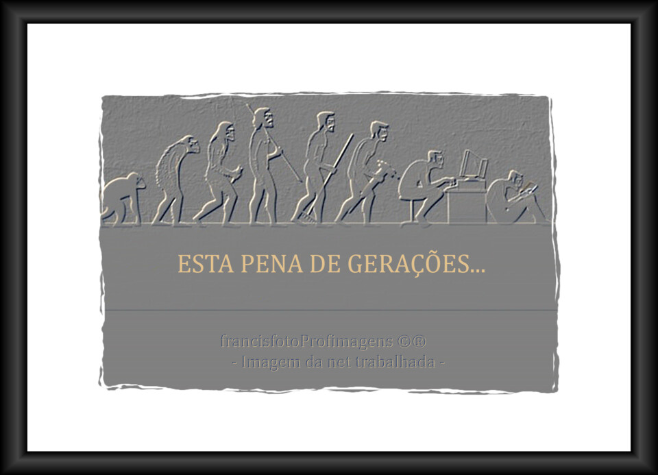 Esta pena de gerações....jpg