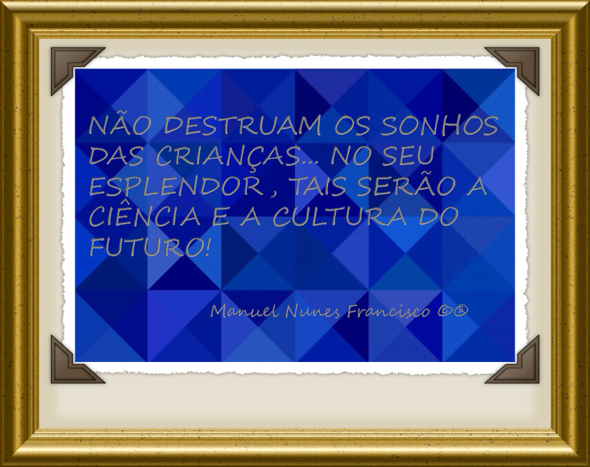 Não destruam os sonhos das crianças....jpg