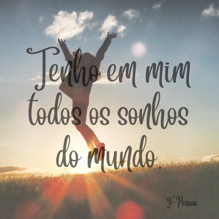 Tenho em mim todos os sonhos do mundo..png