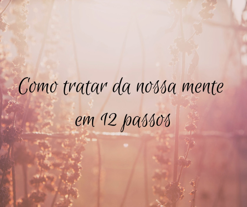 Como tratar da nossa mente em 12 passos.jpg