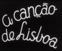 A_Canção_de_Lisboa_(1933)_-_title_sequence.png A_Canção_de_Lisboa_(1933)_-_title_sequence.png
