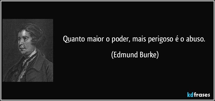 frase-quanto-maior-o-poder-mais-perigoso-e-o-abuso