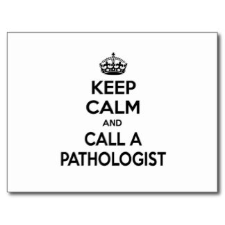 keep_calm_and_call_a_pathologist.jpg