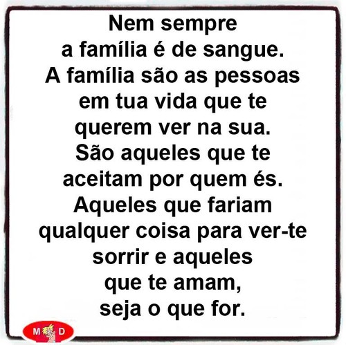 O sangue não constitui a família. Esses são parentes. Família são aqueles  com quem você compartilha as.coisas Doas e ruins e ainda amam uns dos  quiros no fim. Sãioaqueles quayyocê escolhe. 