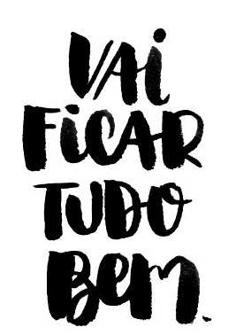 VAI FICAR TUDO BEM! 