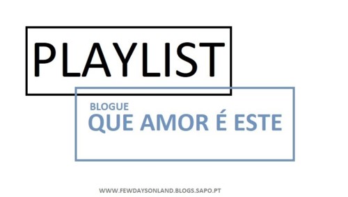 playlist_blogue_que_amor_e_este.jpg playlist_blogue_que_amor_e_este.jpg