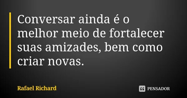 rafael_richard_conversar_ainda_e_o_melhor_meio_de_