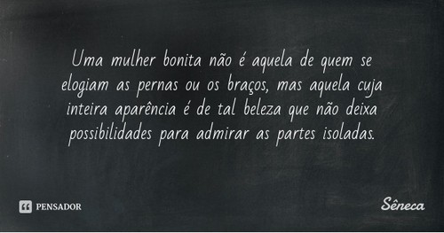seneca_uma_mulher_bonita_nao_e_aquela_de_quem_se_e