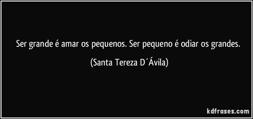 frase-ser-grande-e-amar-os-pequenos-ser-pequeno-e-