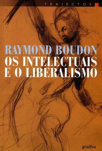 Raymond Boudon - Os Intelectuais e o Liberalismo.j