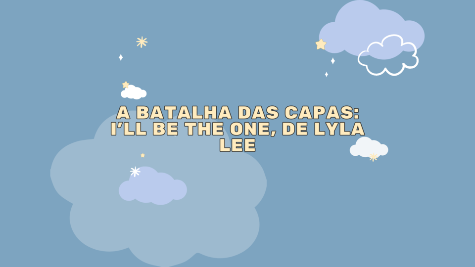 A Batalha das Capas I&#39;ll Be The One, de Lyla Lee.p