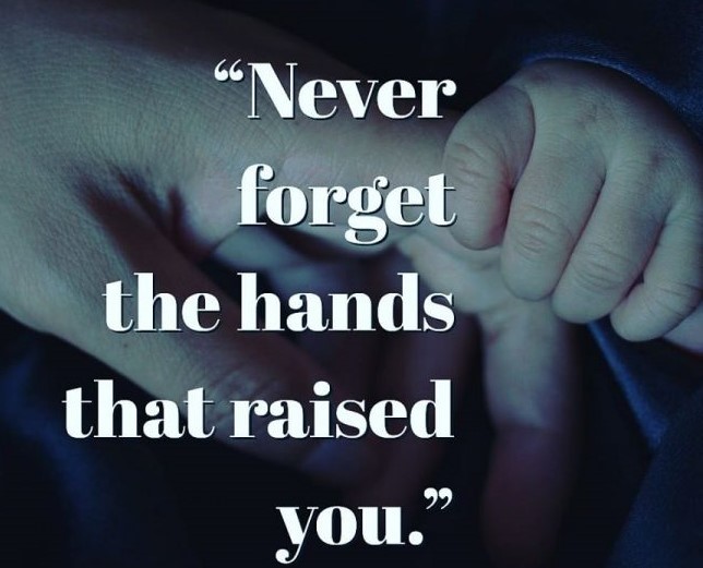 Never-forget-the-hands-that-raised-you-3ahghh2y89f Never-forget-the-hands-that-raised-you-3ahghh2y89f
