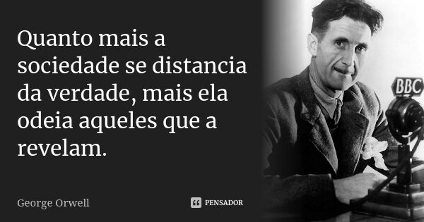 george_orwell_quanto_mais_a_sociedade_se_distancia
