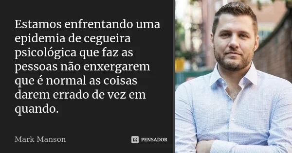 mark_manson_estamos_enfrentando_uma_epidemia_de_ce