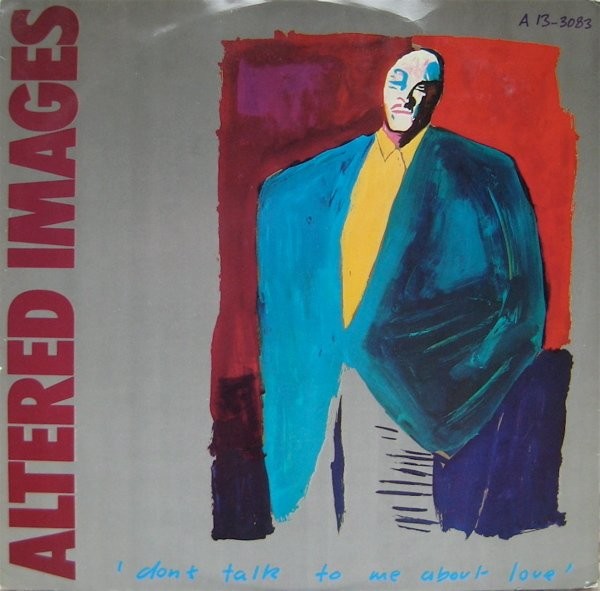 Altered Images - Don&#39;t Talk to Me About Love.jpg
