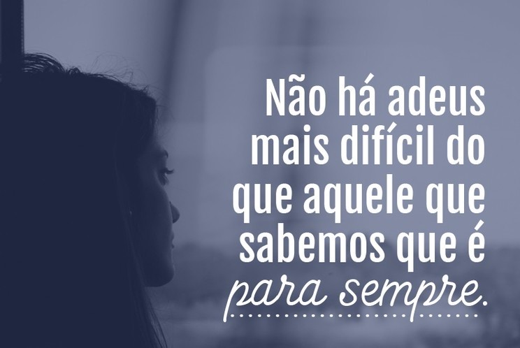 nao-ha-adeus-mais-dificil-do-que-aquele-que-sabemo