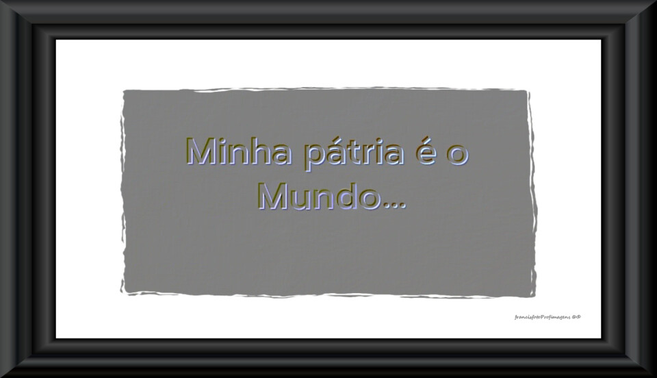 A minha pátria é o Mundo....jpg