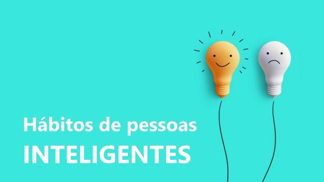 habitos de pessoas inteligentes.jpg