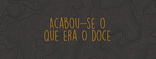 acabou_se_o_que_era_doce-960x360.jpg