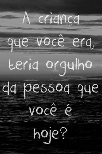 a-crianca-que-voce-era-teria-orgulho-da-pessoa.jpg