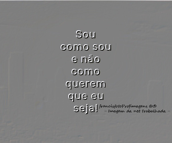 Sou quem sou!....jpg