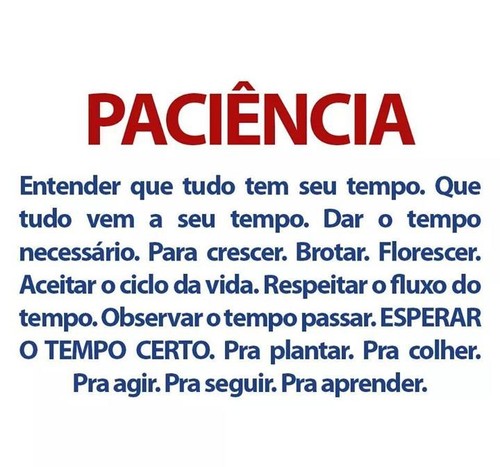 Paciência-Frase-Paciência. Aprender que tudo tem o seu tempo