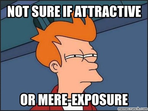 mere-exposure-meme.jpg mere-exposure-meme.jpg