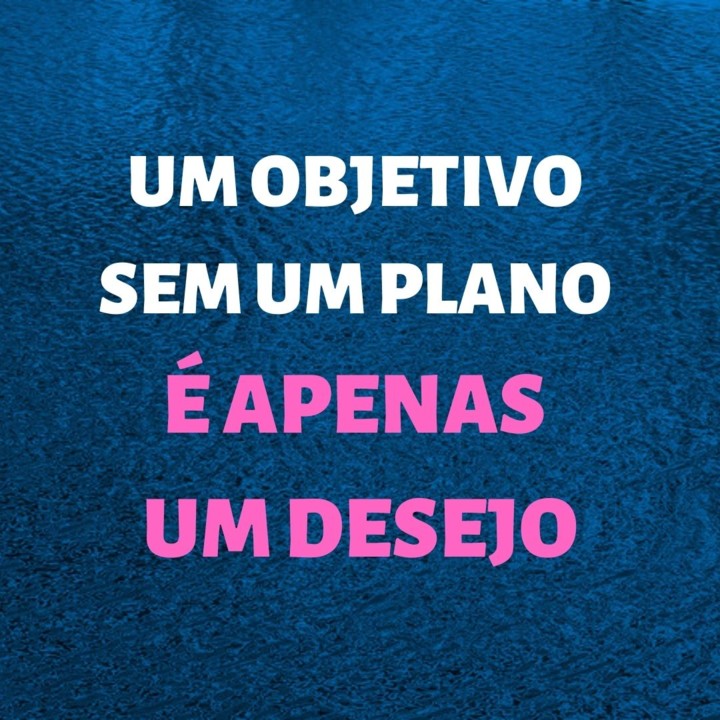 UM OBJETIVO SEM UM PLANO É APENAS UM DESEJO.jpg