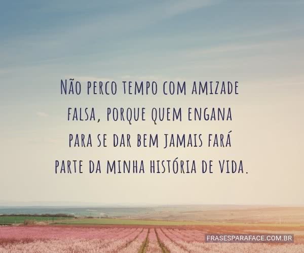nao-perco-tempo-com-amizade-falsa-porque-quem.jpg