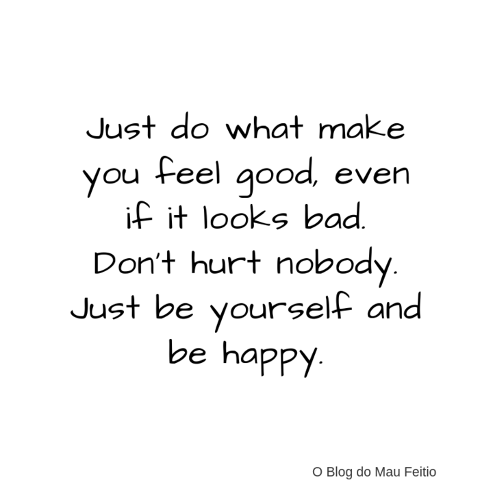 Just do what make you feel good, even if it looks 