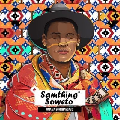Samthing-Soweto-–-Omama-Bomthandazo-ft.-Makhaful