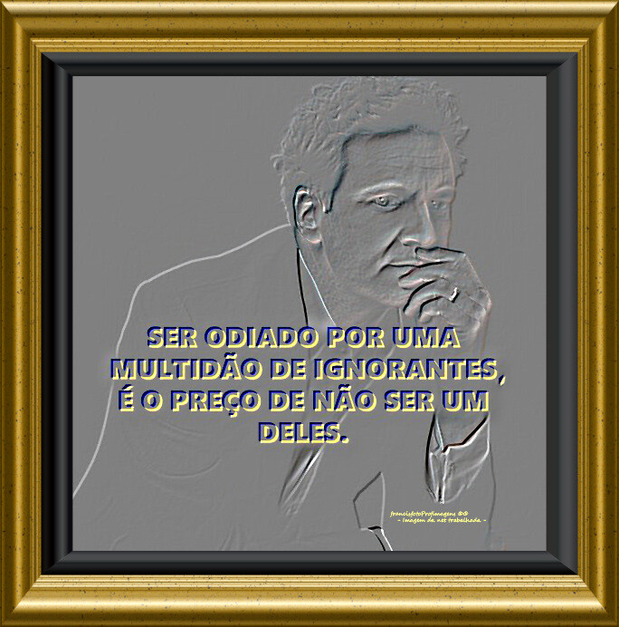 Odiado por ignorantes....jpg