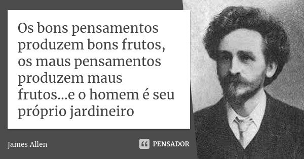 james_allen_os_bons_pensamentos_produzem_bons_frut