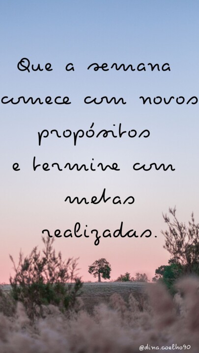 Que a semana comece cheia de iideias novas e termi