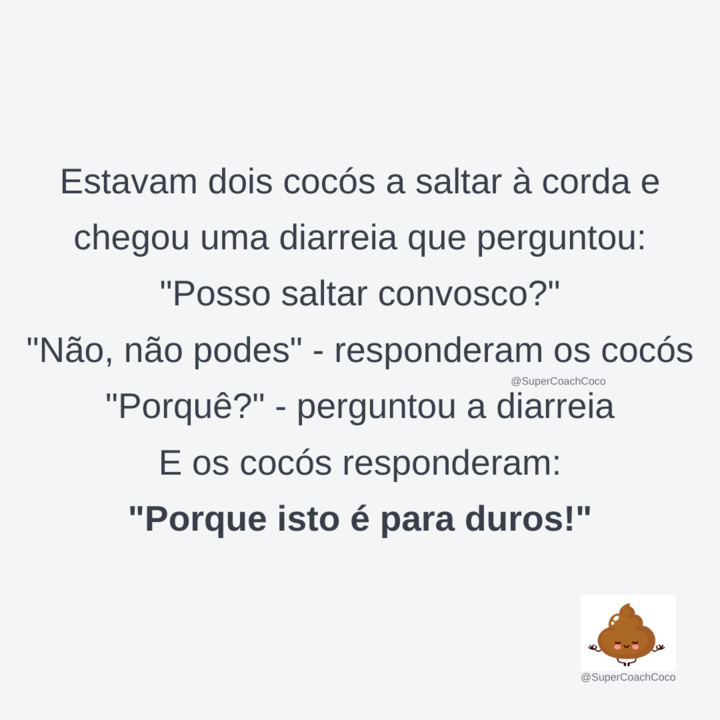 Estavam dois cocós a saltar à corda e chegou uma
