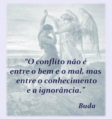 O conflicto não é entre o bem e o mal, é entre o conhecimento e a ignorância
